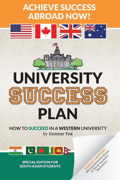 University Success Plan: For Indian Students (and Other South Asians) Studying Abroad in America, the UK, Canada, Australia or N.Z. (Based on the #1 Rated USA College Success Book)