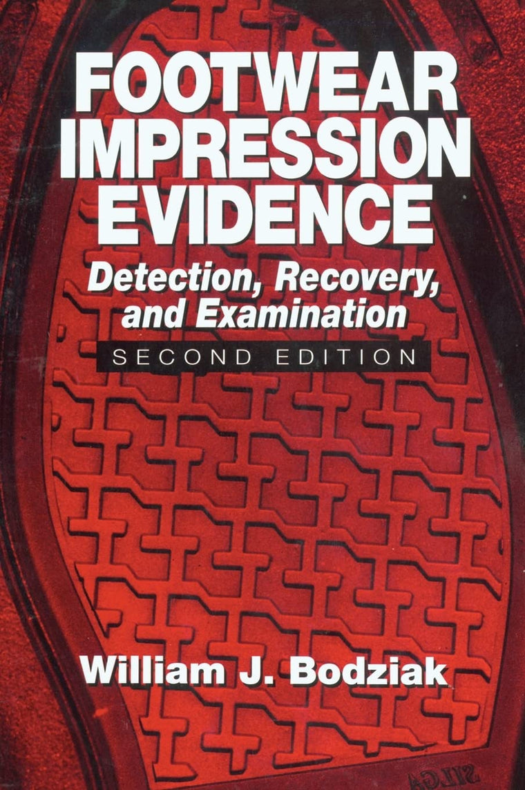 Footwear Impression Evidence: Detection, Recovery and Examination, SECOND EDITION (Practical Aspects of Criminal and Forensic Investigations)