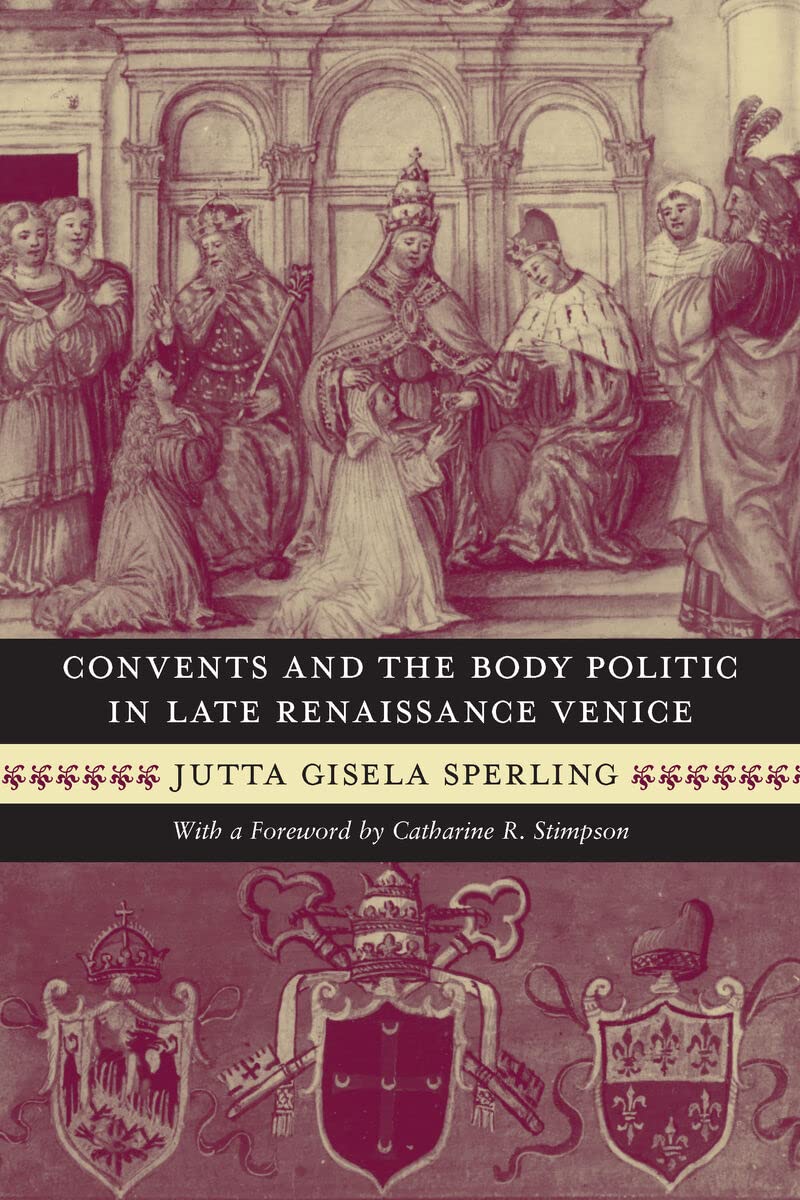 Convents and the Body Politic in Late Renaissance Venice (Women in Culture and Society)