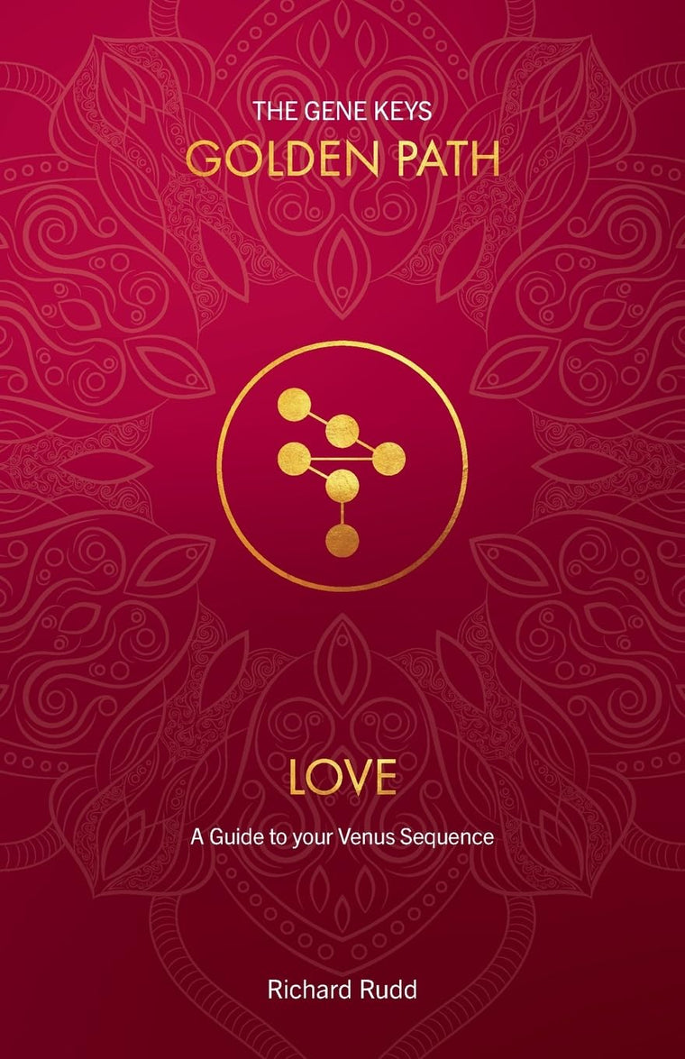 Love: A Guide to your Venus Sequence (Gene Keys Golden Path)
