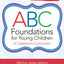 ABC Foundations for Young Children: A Classroom Curriculum