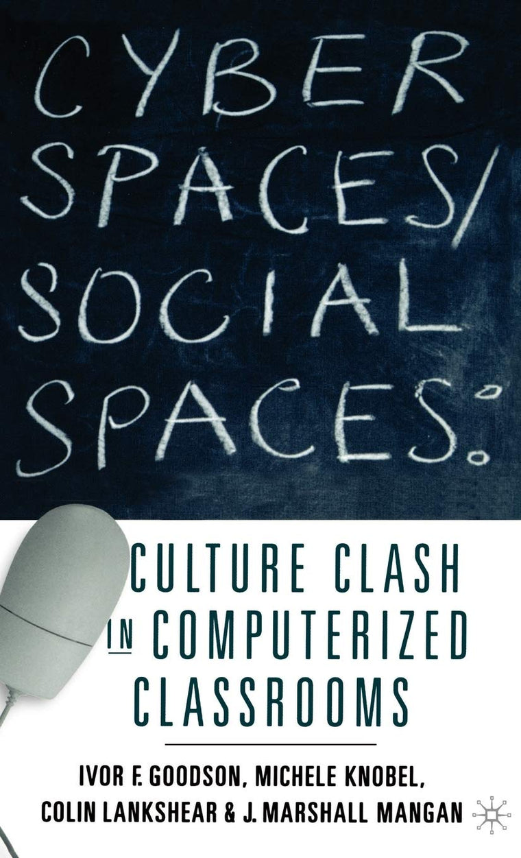 Cyber Spaces/Social Spaces: Culture Clash in Computerized Classrooms