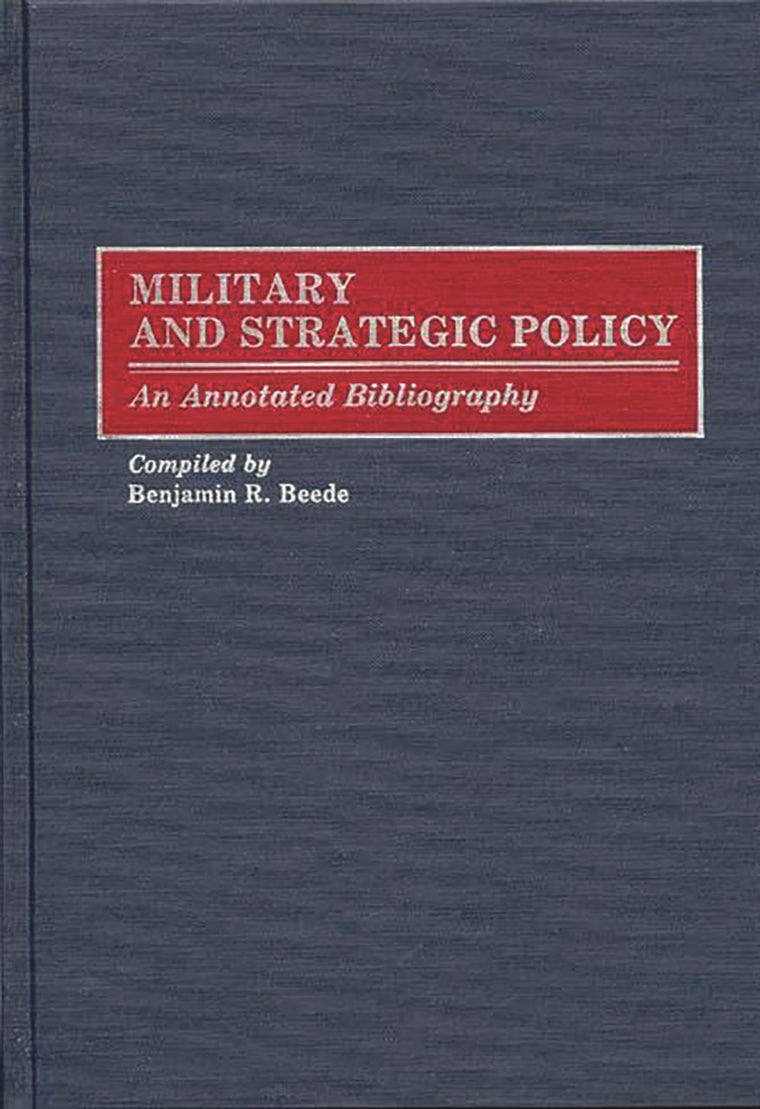 Military and Strategic Policy: An Annotated Bibliography (Bibliographies and Indexes in Military Studies)
