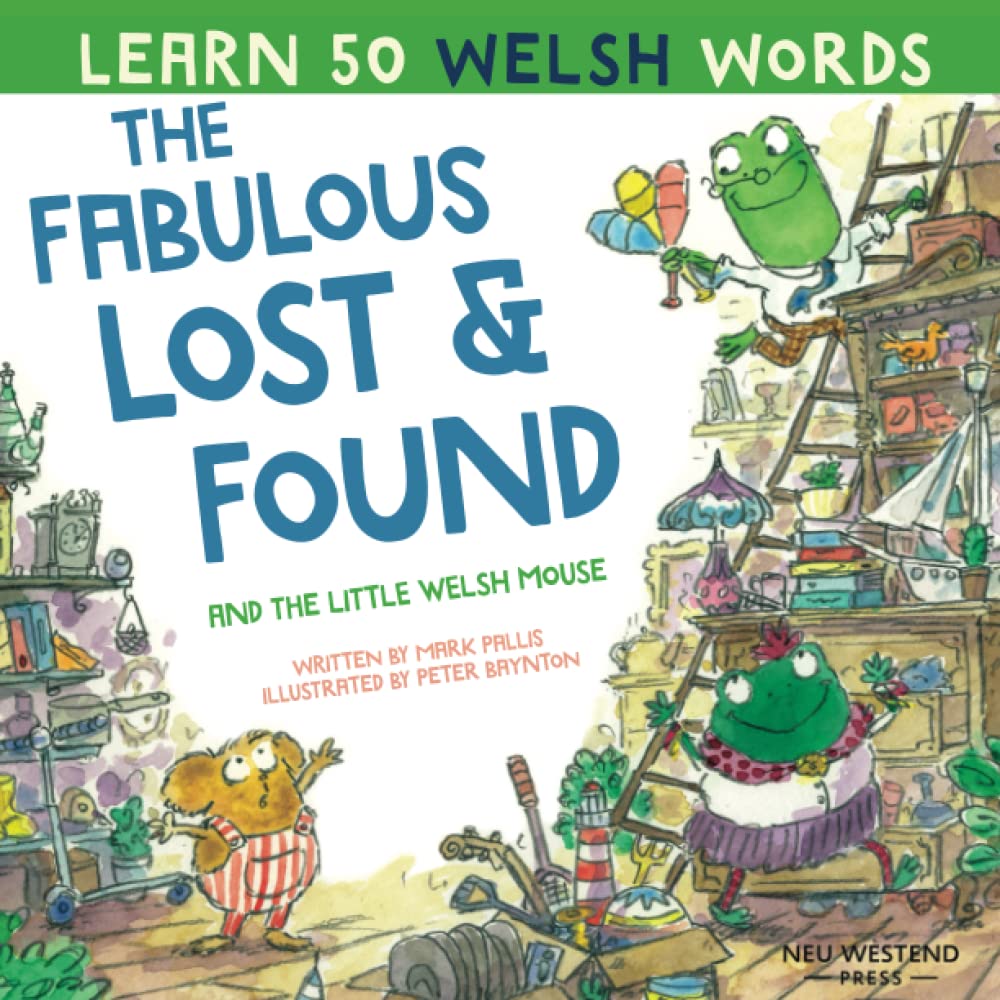 The Fabulous Lost and Found and the little Welsh mouse: a heartwarming and fun bilingual Welsh English children's book to learn Welsh for kids ... learning method') (Laugh as you learn WELSH)
