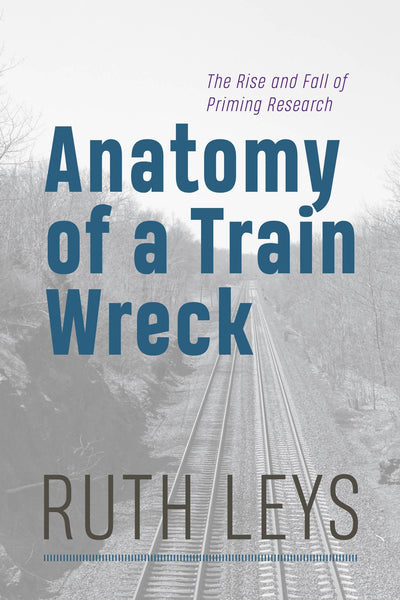 Anatomy of a Train Wreck: The Rise and Fall of Priming Research