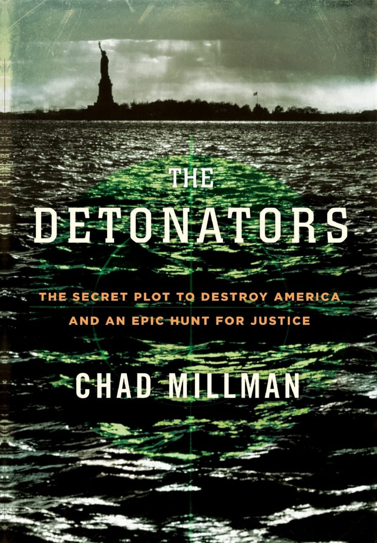 The Detonators: The Secret Plot to Destroy America and an Epic Hunt for Justice