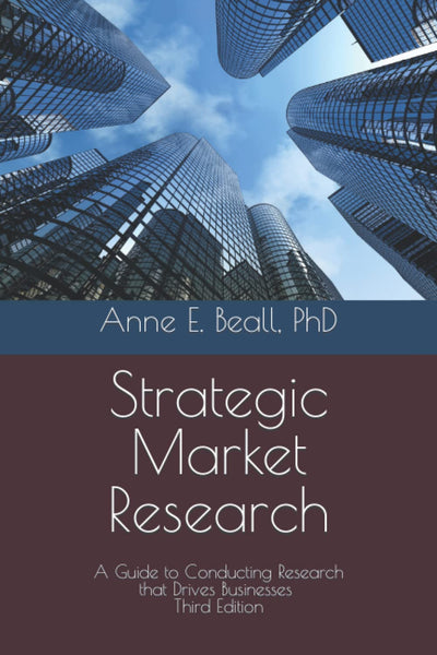 Strategic Market Research: A Guide to Conducting Research that Drives Businesses