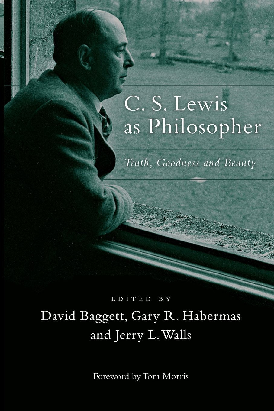 C. S. Lewis as Philosopher: Truth, Goodness and Beauty