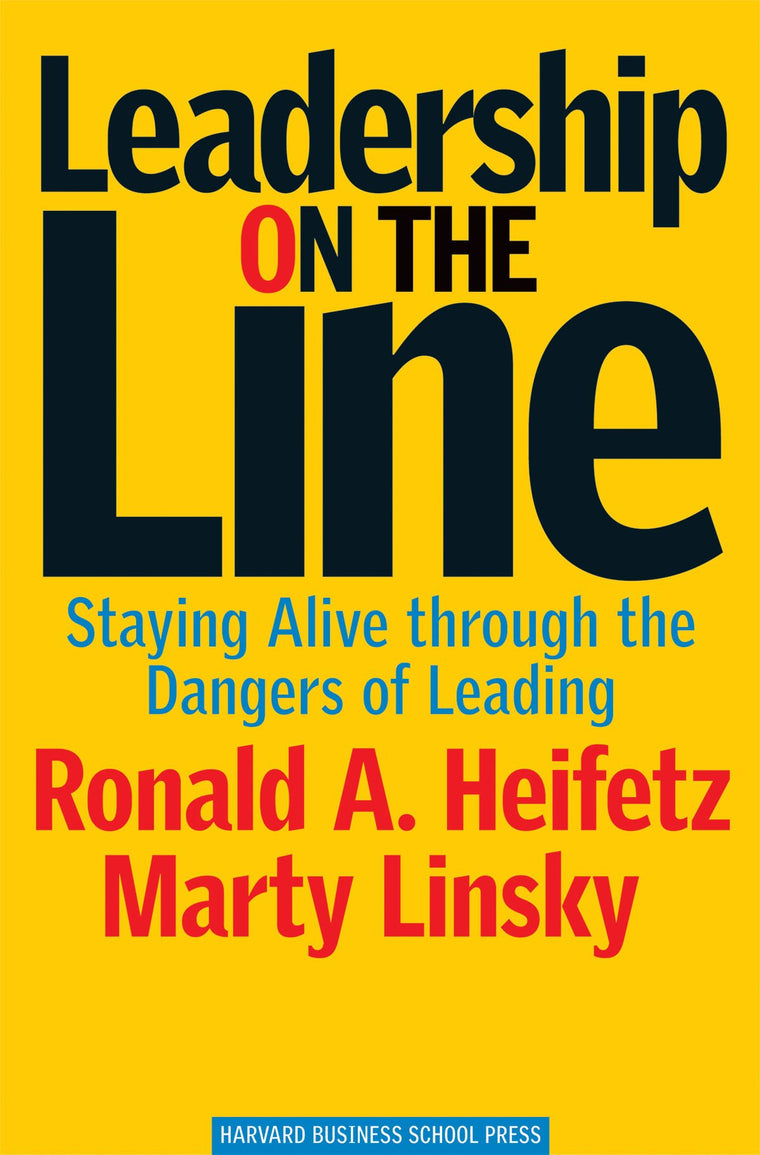 Leadership on the Line: Staying Alive through the Dangers of