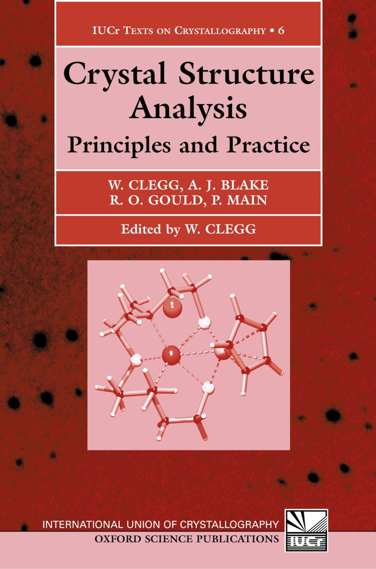 Crystal Structure Analysis: Principles and Practice (International Union of Crystallography Texts on Crystallography)