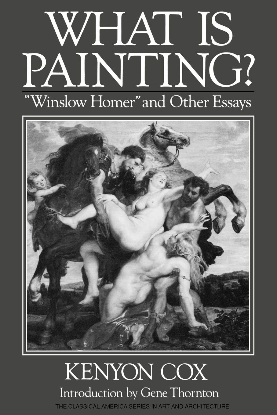 What Is Painting?: "Winslow Homer" and Other Essays (Classical America Series in Art and Architecture)