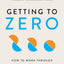 Getting to Zero: How to Work Through Conflict in Your High-Stakes Relationships