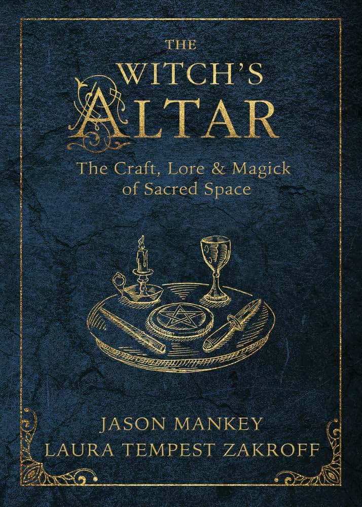 The Witch's Altar: The Craft, Lore & Magick of Sacred Space (The Witch's Tools Series, 7)