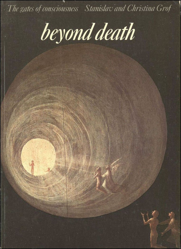 Beyond Death: The Gates of Consciousness by Stanislav Grof