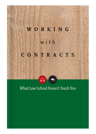 Working with Contracts: What Law School Doesn't Teach You