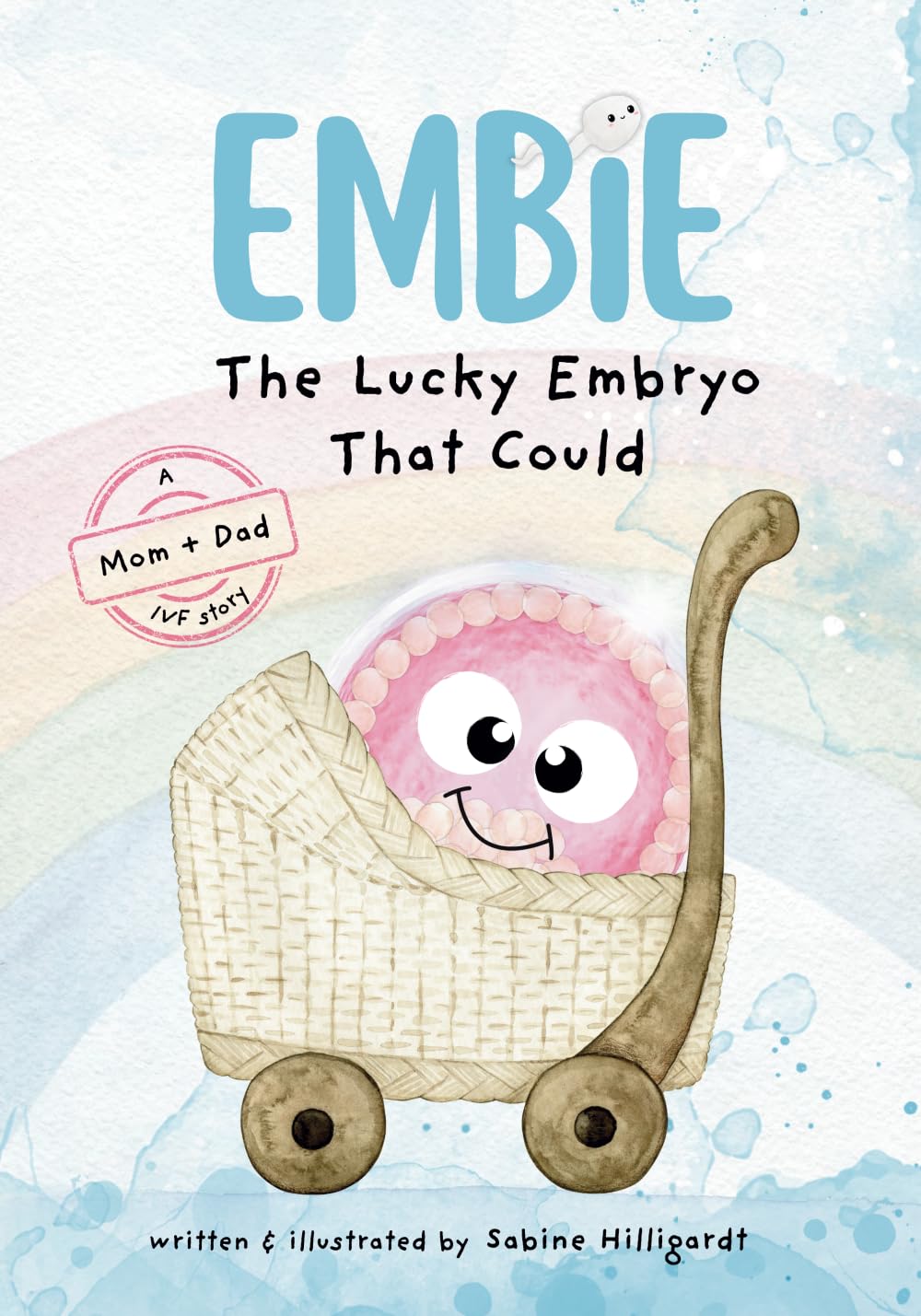 Embie, The Lucky Embryo That Could: A Mom? IVF Story