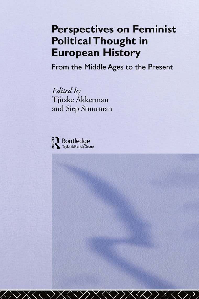 Perspectives on Feminist Political Thought in European History: From the Middle Ages to the Present
