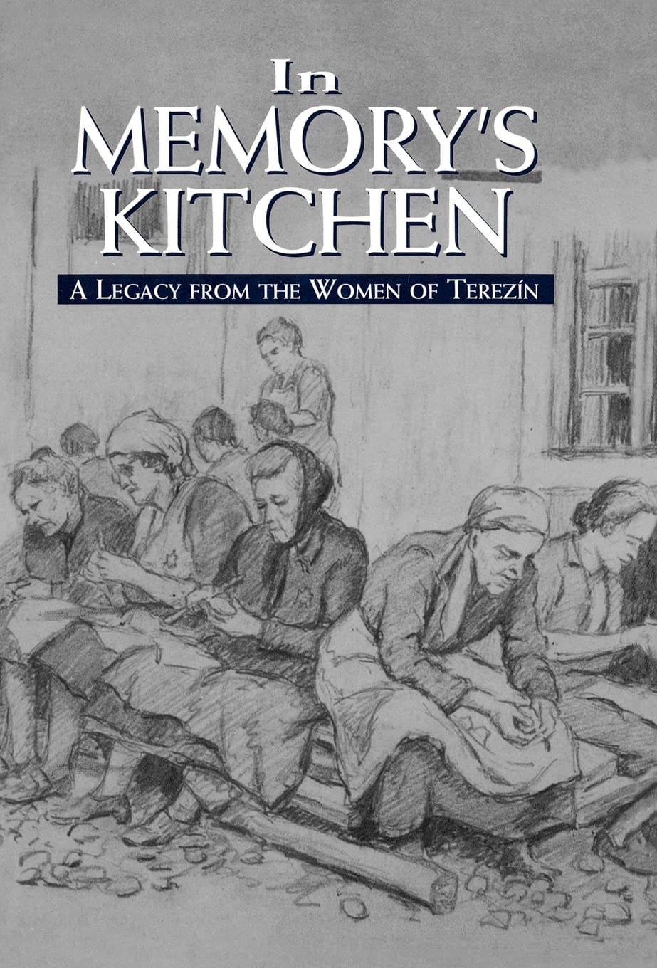 In Memory's Kitchen : A Legacy from the Women of Terezin by