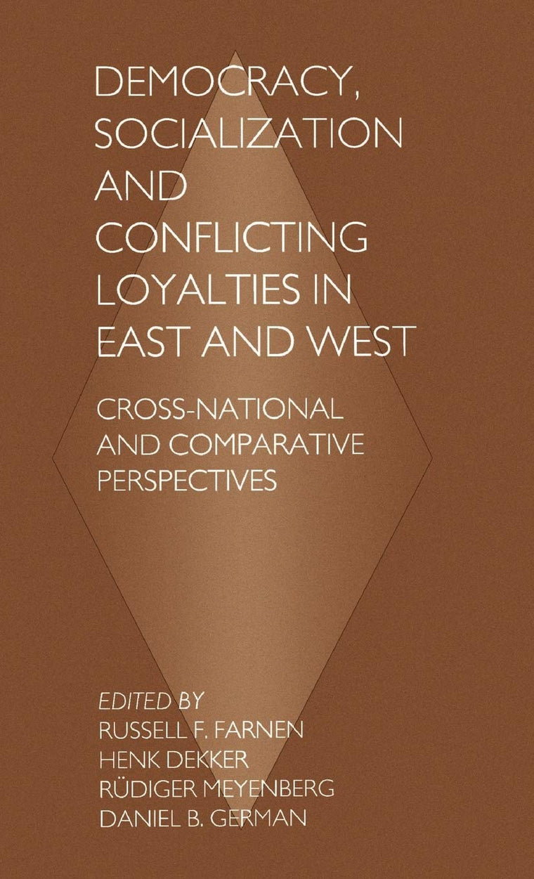 Democracy, Socialization and Conflicting Loyalties in East and West: Cross-National and Comparative Perspectives