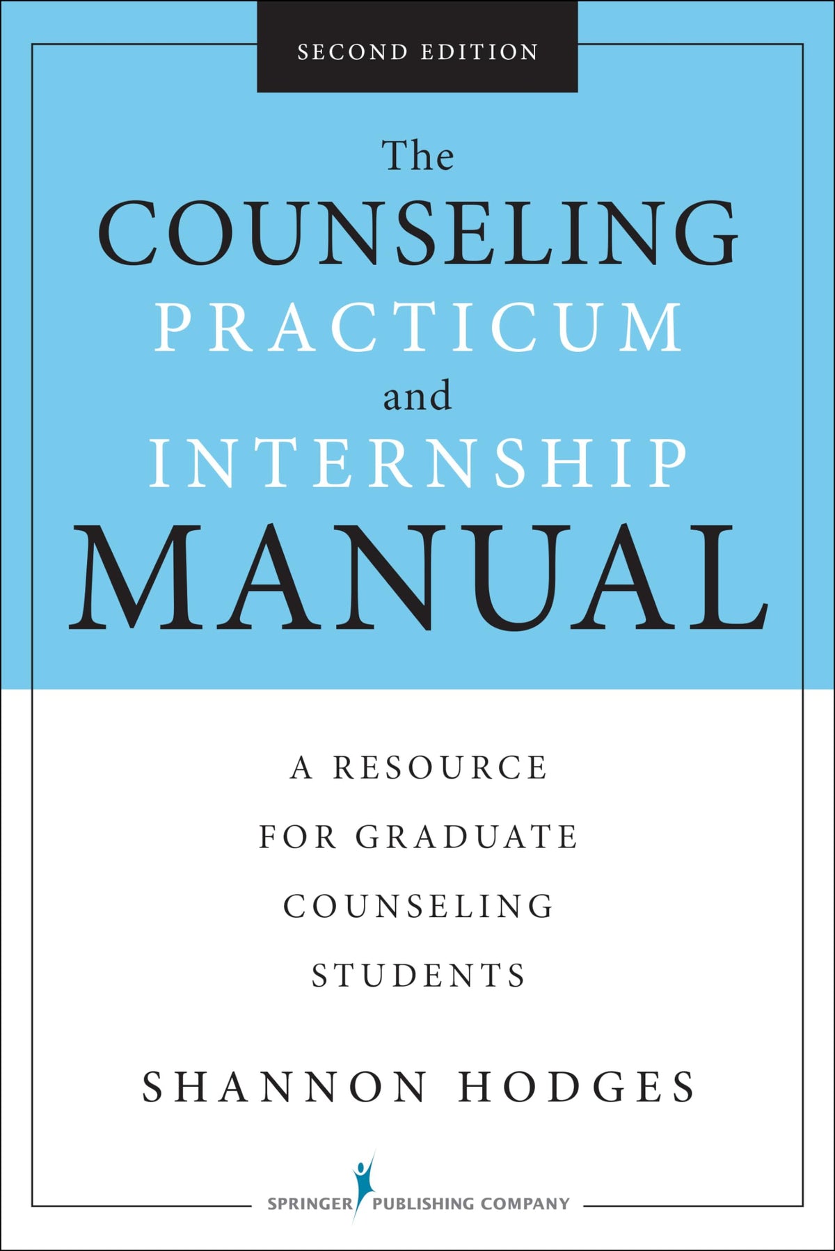 The Counseling Practicum and Internship Manual, Second Edition: A Resource for Graduate Counseling Students