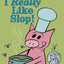 I Really Like Slop!-An Elephant and Piggie Book