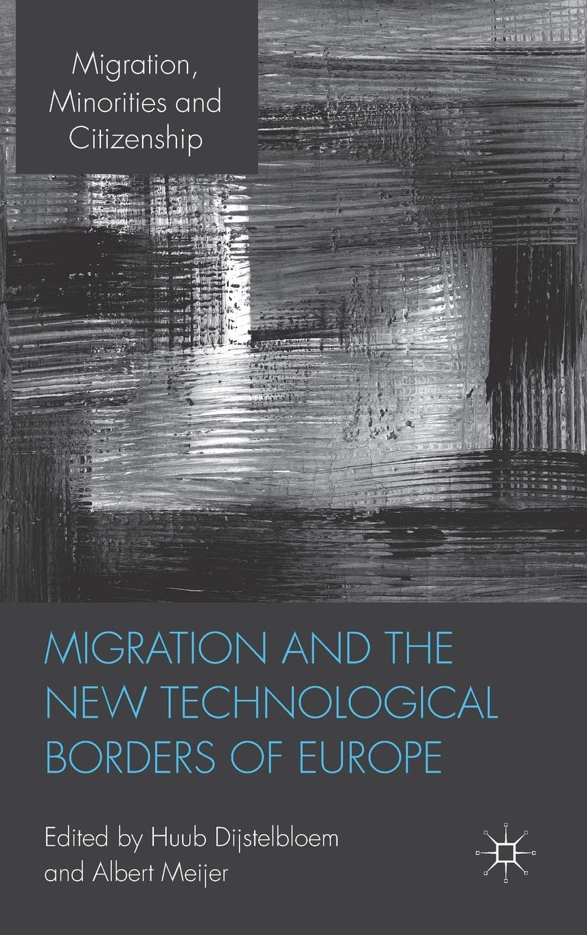 Migration and the New Technological Borders of Europe (Migration, Minorities and Citizenship)