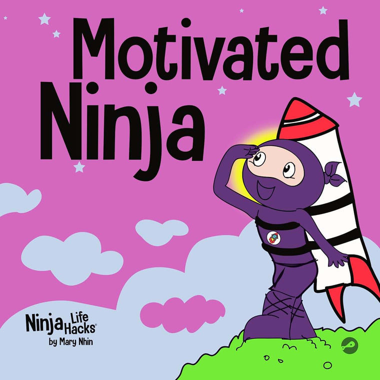 Motivated Ninja: A Social, Emotional Learning Book for Kids About Motivation (Ninja Life Hacks)