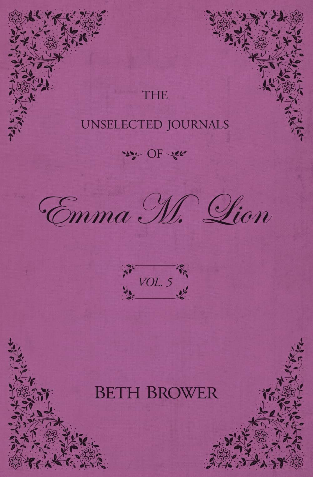 The Unselected Journals of Emma M. Lion: Vol. 5