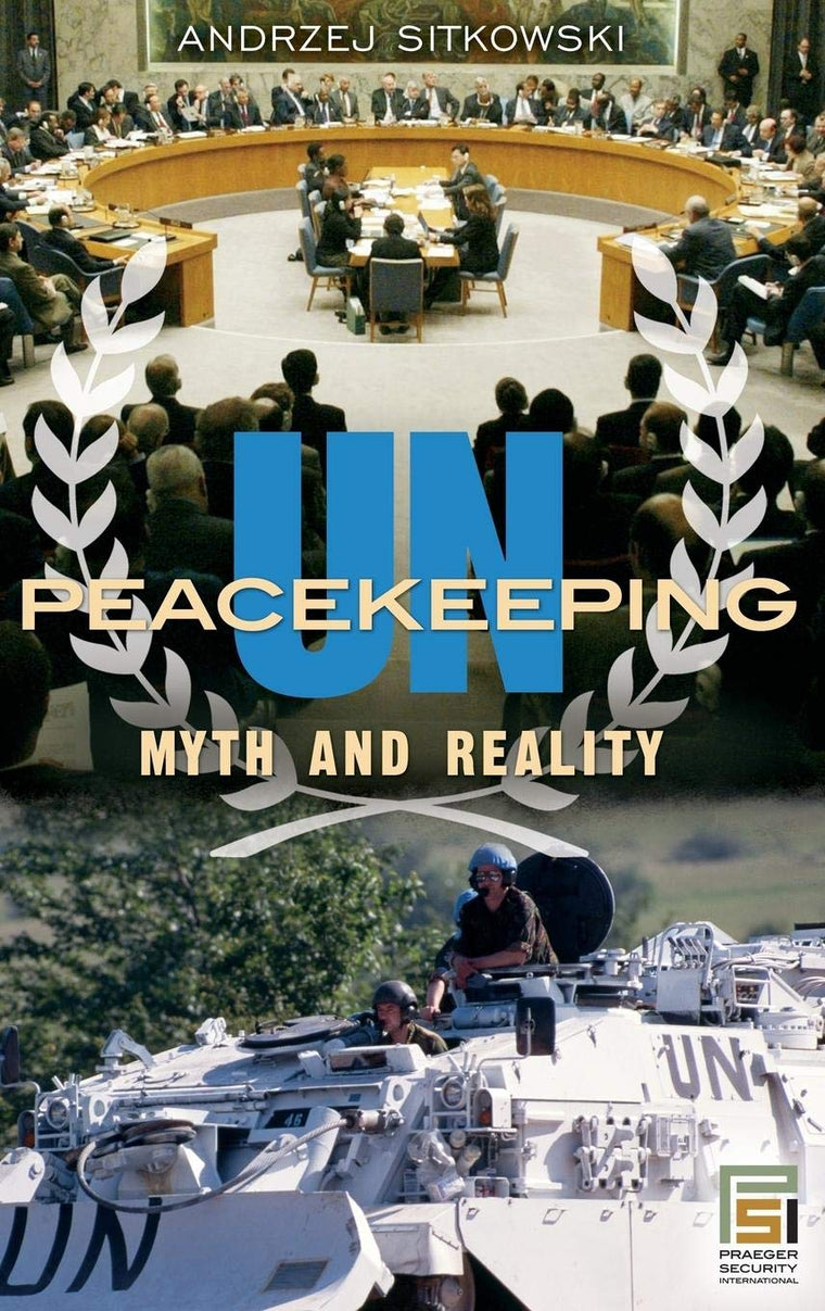 UN Peacekeeping: Myth and Reality (Praeger Security International)