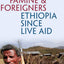 Famine and Foreigners: Ethiopia since Live Aid