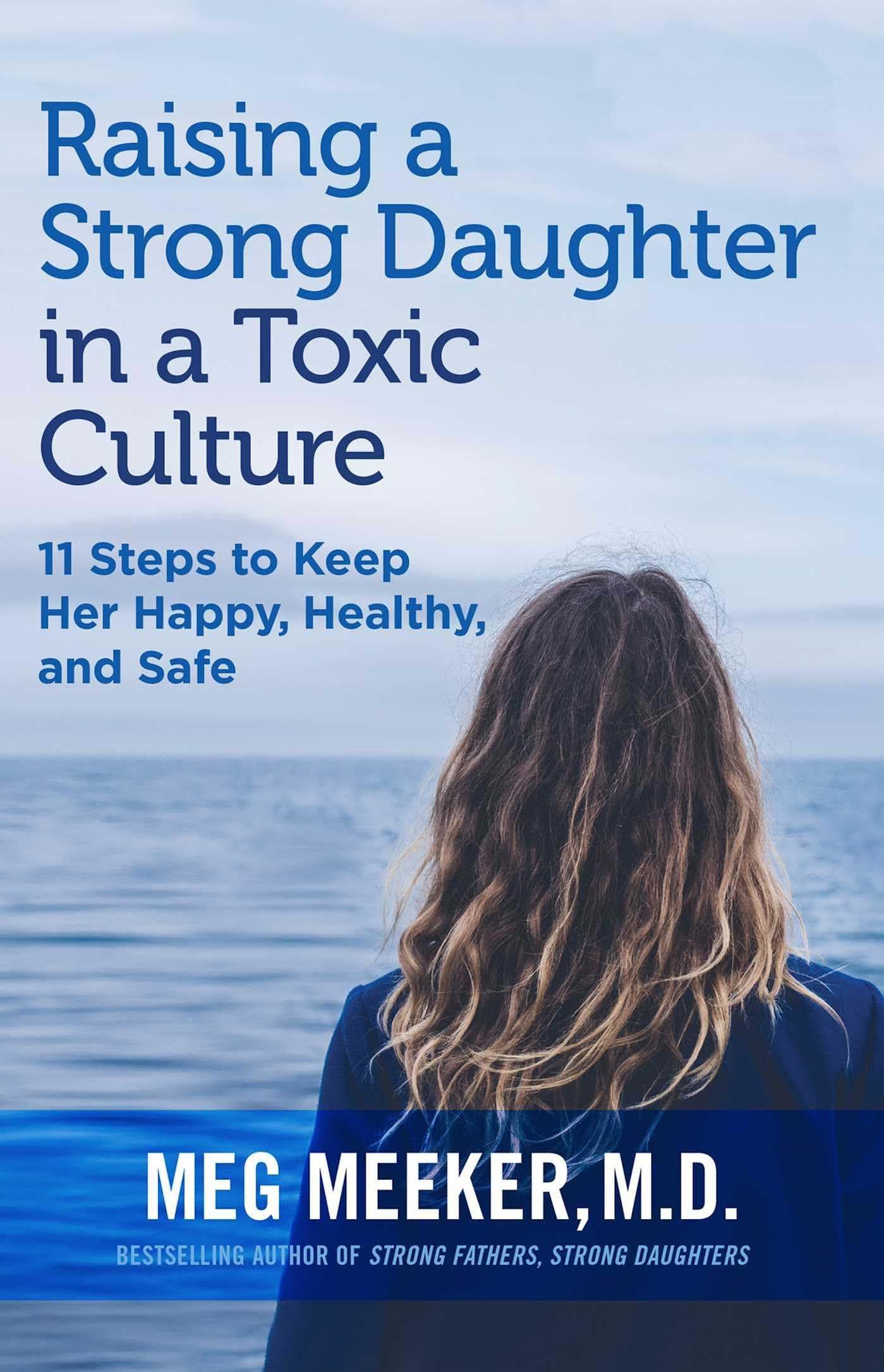 Raising a Strong Daughter in a Toxic Culture: 11 Steps