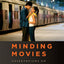 Minding Movies: Observations on the Art, Craft, and Business of Filmmaking