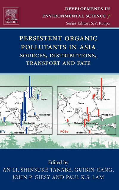 Persistent Organic Pollutants in Asia: Sources, Distributions, Transport and Fate (Volume 7) (Developments in Environmental Science, Volume 7)
