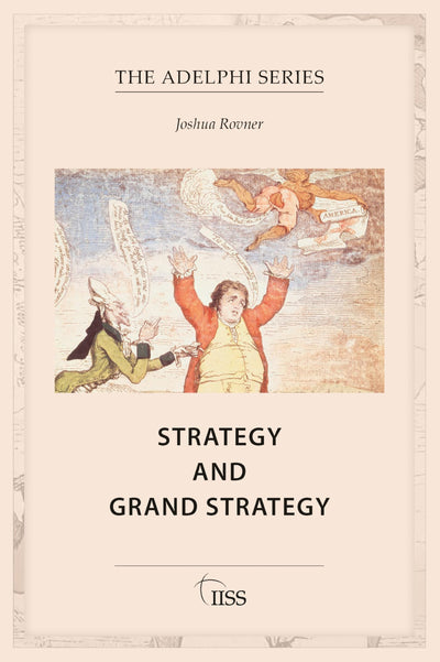 Strategy and Grand Strategy (Adelphi series)