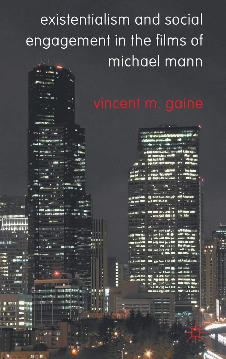 Existentialism and Social Engagement in the Films of Michael Mann