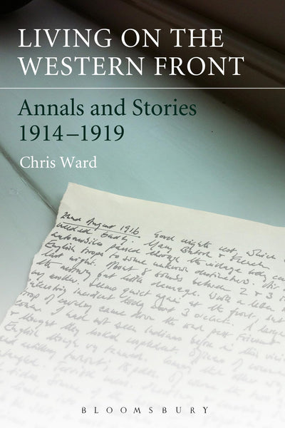 Living on the Western Front: Annals and Stories, 1914-1919