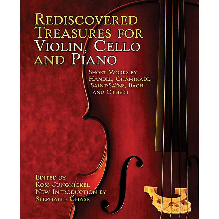 Rediscovered Treasures for Violin, Cello and Piano: Short Works by Handel, Chaminade, Saint-Sans, Bach and Others (Dover Chamber Music Scores)