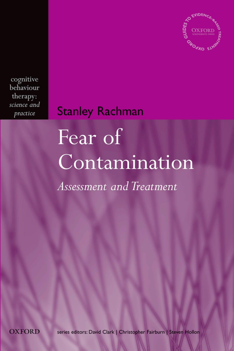 The Fear of Contamination: Assessment and Treatment (Cognitive Behaviour Therapy: Science and Practice)