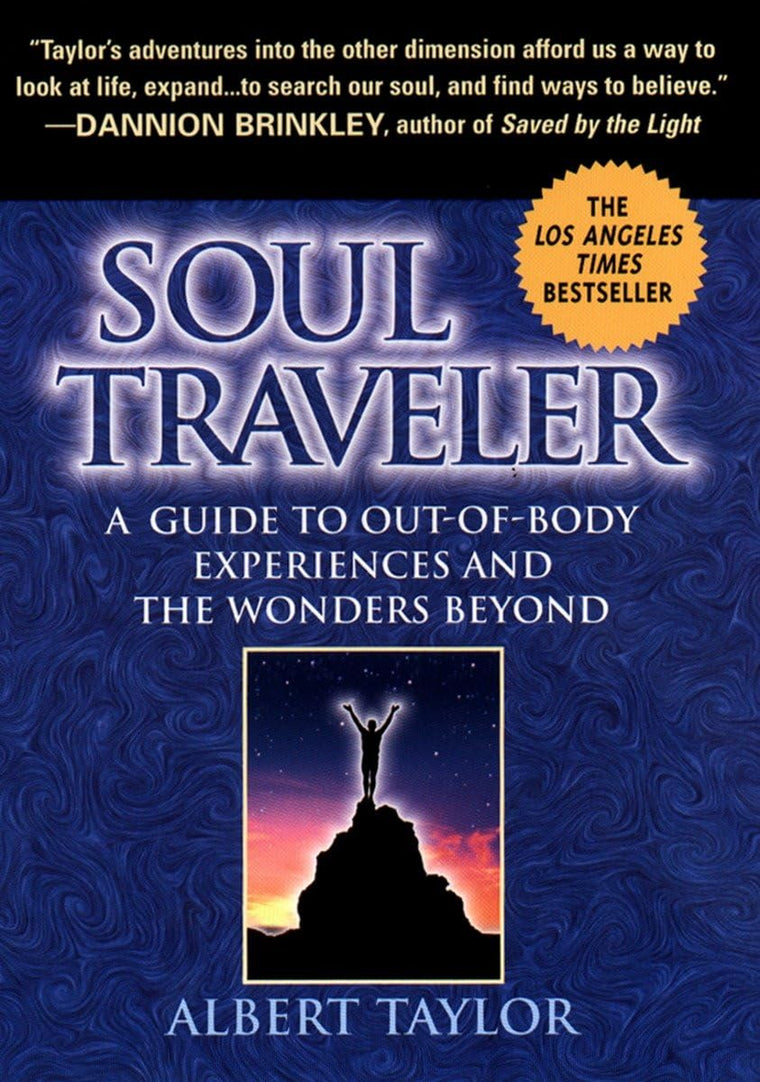 Soul Traveler: A Guide to Out-of-Body Experiences and the Wo