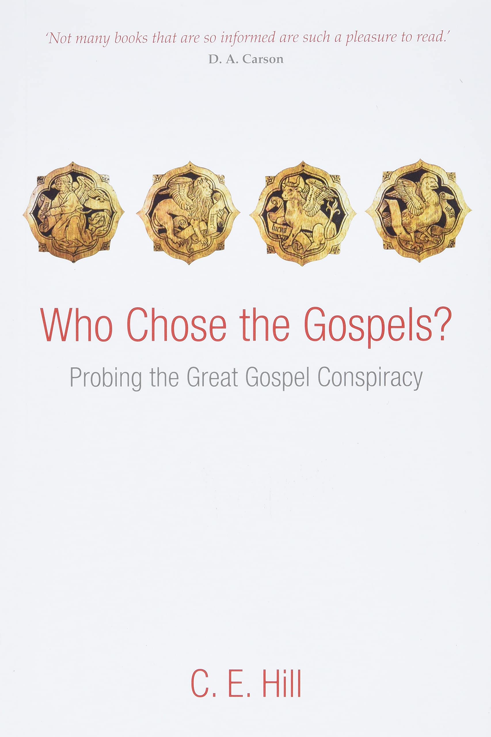 Who Chose the Gospels?: Probing the Great Gospel Conspiracy
