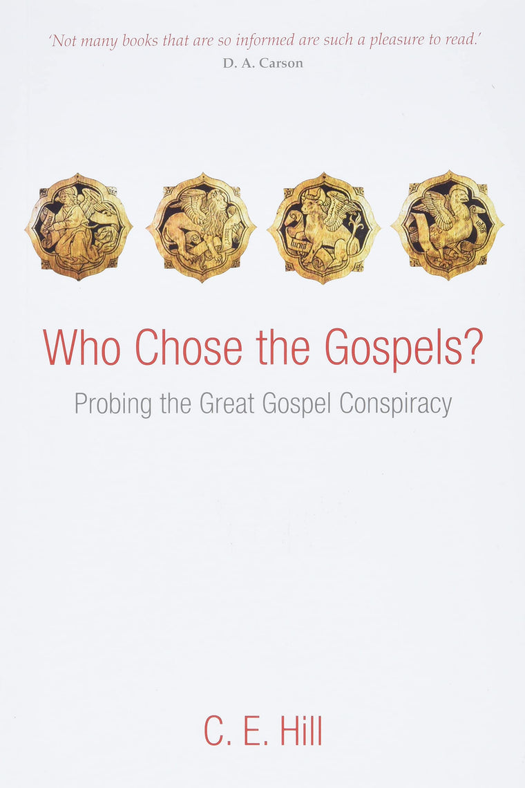 Who Chose the Gospels?: Probing the Great Gospel Conspiracy