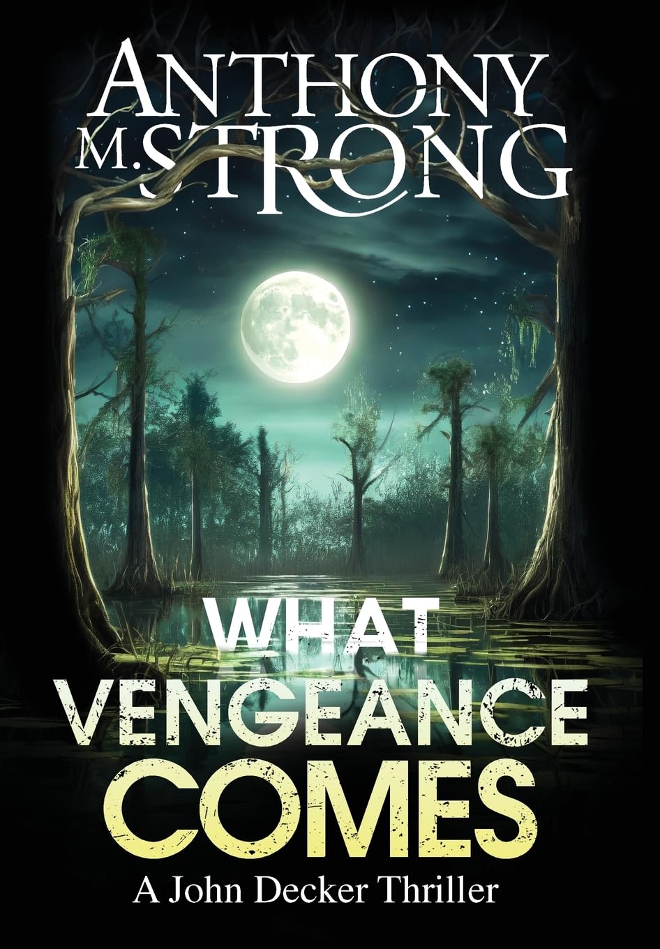 What Vengeance Comes: An Action-Packed Supernatural Thriller (The John Decker Supernatural Thriller)