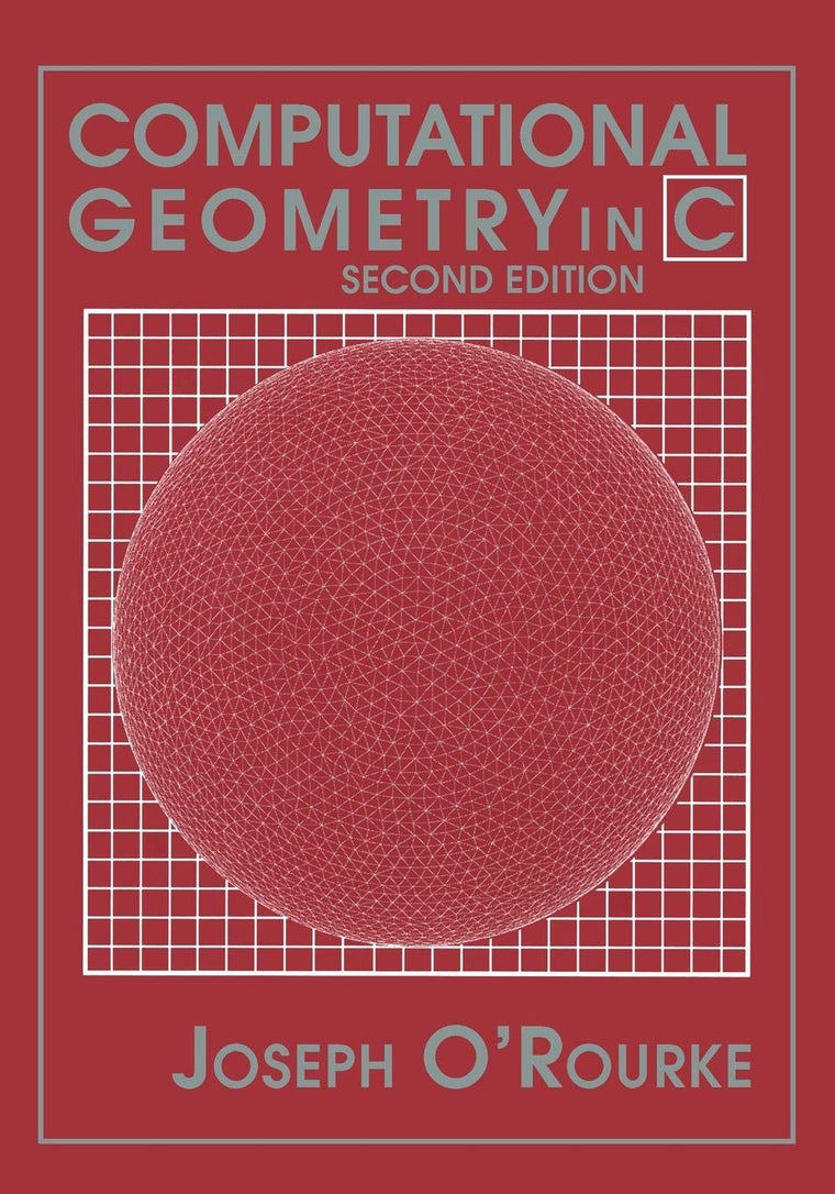 Computational Geometry in C (Cambridge Tracts in Theoretical Computer Science (Paperback))