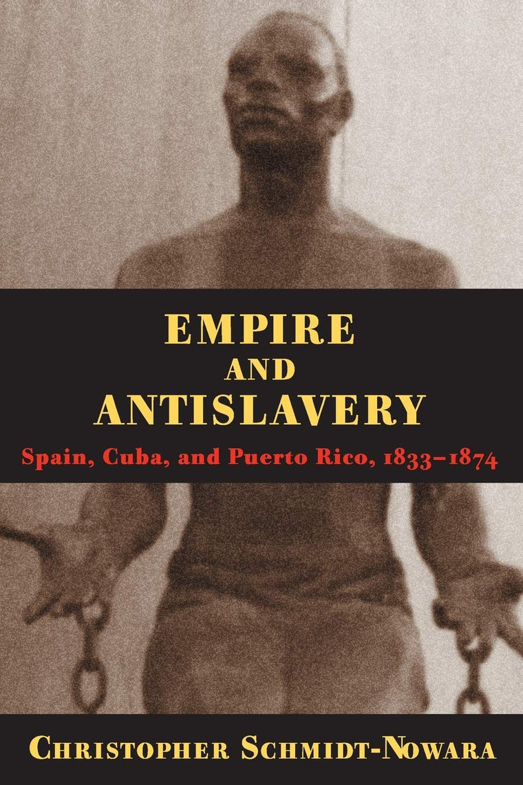 Empire And Antislavery: Spain Cuba And Puerto Rico 1833-1874 (Pitt Latin American Series)
