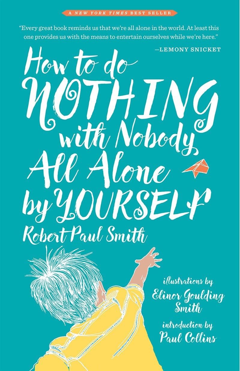 How to Do Nothing with Nobody All Alone by Yourself: A Timel