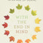With the End in Mind: Dying, Death, and Wisdom in an Age of Denial