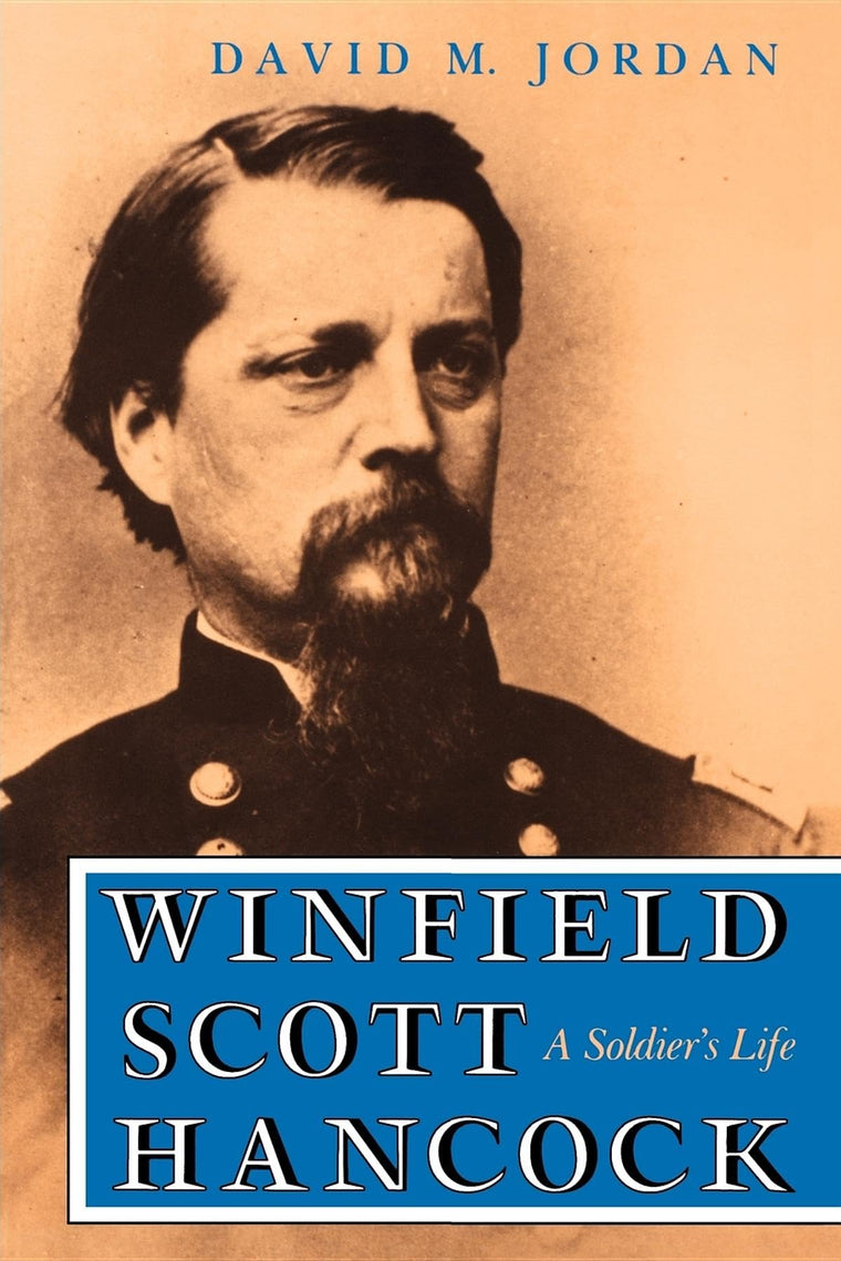 Winfield Scott Hancock: A Soldier's Life