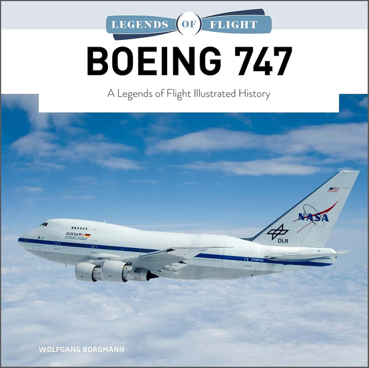 Boeing 747: A Legends of Flight Illustrated History (Legends of Flight, 4)