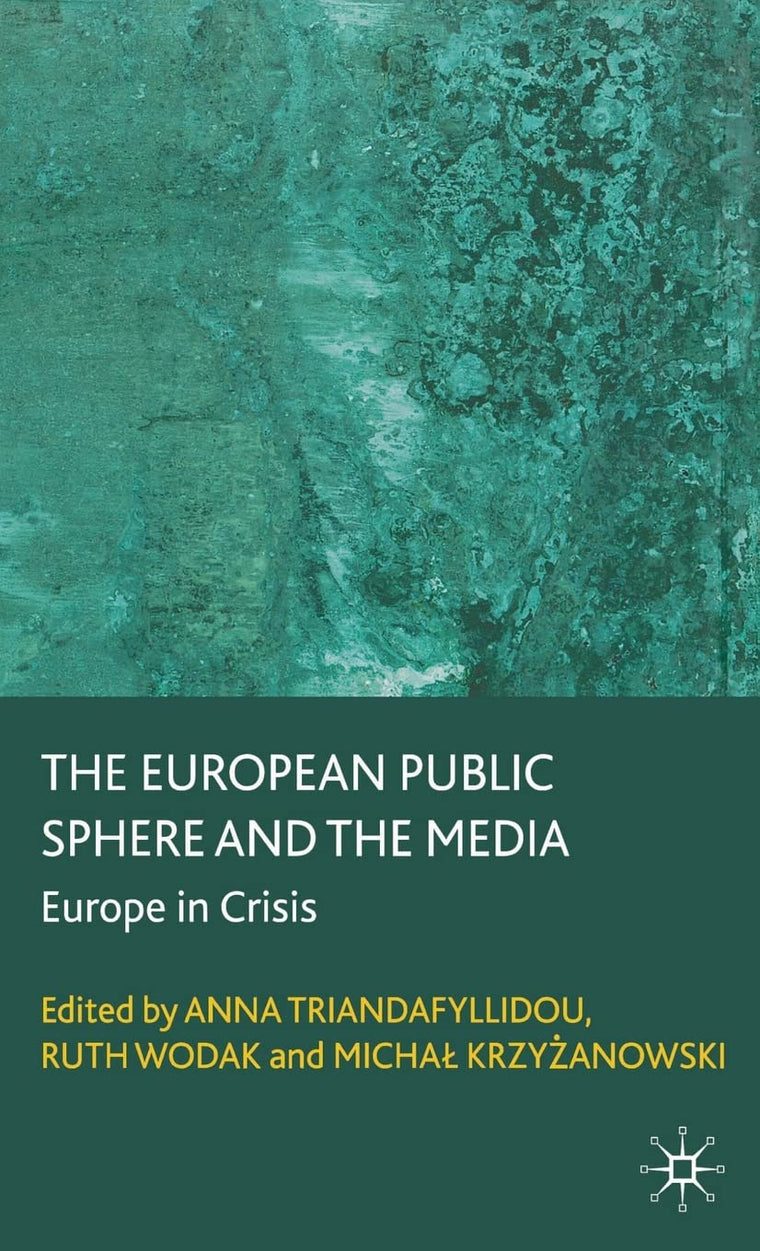 The European Public Sphere and the Media: Europe in Crisis
