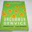 Uncommon Service: How to Win by Putting Customers at the Core of Your Business